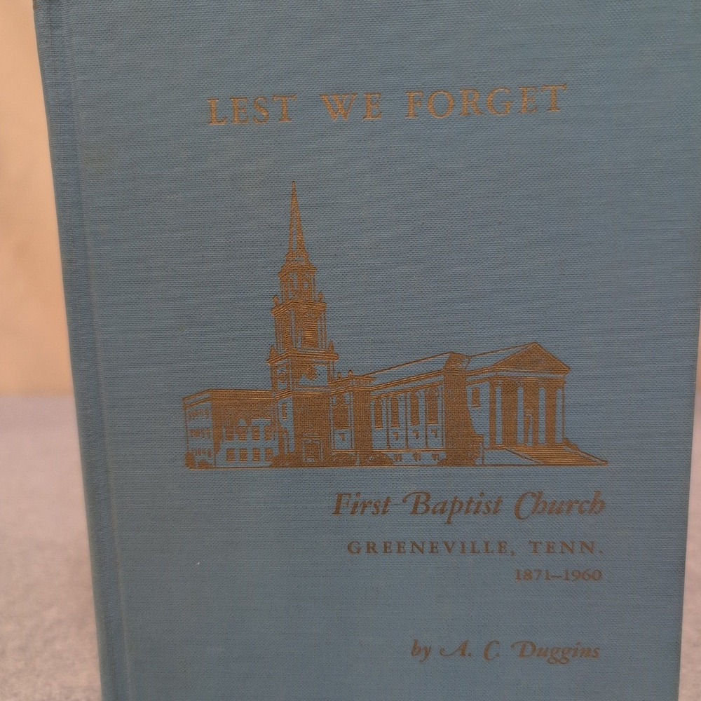 Lest We Forget First Baptist Church Greeneville TN 1871-1960 A. C. Duggins 1960